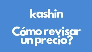 Kashin - C&oacute;mo revisar un precio?