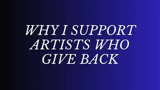 Why I support Artists who give back