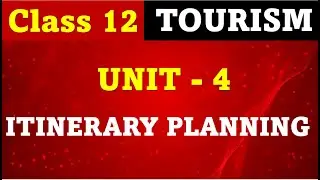 Class 12 Tourism  Unit 4 - ITINERARY PLANNING  I most important question