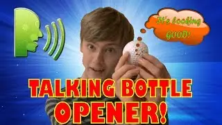 Talking Bottle Opener! | BitSillyEnnit