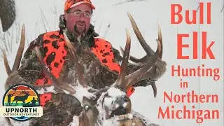 GIANT BULL ELK HUNTING UP IN NORTHERN MICHIGAN at CANADA CREEK RANCH!