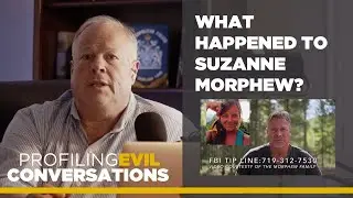 What happened to Suzanne Morphew? Featuring Chris McDonough and Tyson Draper | Profiling Evil