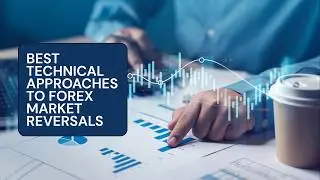 Best Technical Approaches to Forex Market Reversals