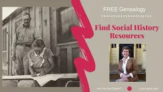 10 FREE Social History Sites To Improve Your Genealogy Research
