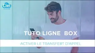 Box Ciel Telecom : activer le transfert d'appel depuis votre espace client