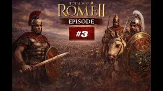 Ep 3, Clearly still figuring things out. Playing Total War Rome 2 Campaign for the first time.