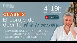 🔴[DIRECTO] Clase 2 -  El coraje de decirte sí a ti mismo