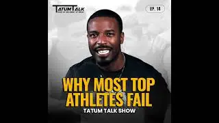 Why Most Top Athletes Fail | Tatum Talk Show 