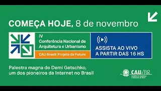 IV Confer&ecirc;ncia Nacional de Arquitetura e Urbanismo - Abertura e Palestra Magna com Demi Getschko