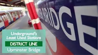 Upminster Bridge - Least Used District Line Station
