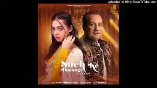Soch Ke Dasangi full song - Rahat Fateh Ali Khan