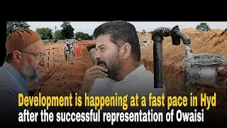 Development is happening at a fast pace in Hyd after the successful representation of Owaisi.