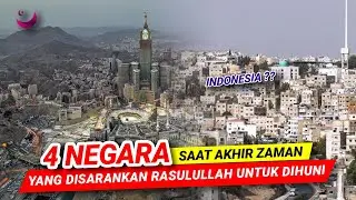 TERNYATA 4 NEGARA YANG DISARANKAN RASULULLAH UNTUK DIHUNI SAAT AKHIR ZAMAN