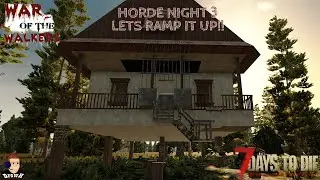 War of the Walkers Mod - 7 Days to Die Alpha 20 - [EP21] - FINAL HORDE NIGHT IS INSANE!! LONGER EP..