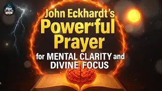 John Eckhardt&rsquo;s Powerful Prayer for Mental Clarity and Divine Focus