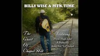 Billy Wise and Mountain Time - Ghost Of Chapel Hill