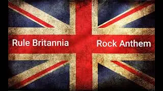 RULE BRITANNIA - ROCK ANTHEM
