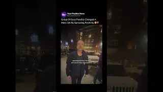 Group Of Guys Possibly Changed A Man's Life By Spreading Positivity 🥹❤️