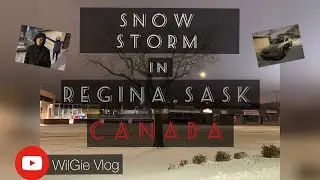 Snow Storm in Regina, Saskatchewan | Canada | Wilgie Vlog