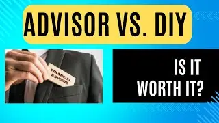 DIY Investing vs  Financial Advisor: When is Paid Advice Worth It?