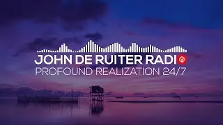 🔴 John de Ruiter Radio - Uncover the Meaning of Life - Profound Realization 24/7 🎧