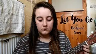 Let You Go-Original Song||Megan Cozens