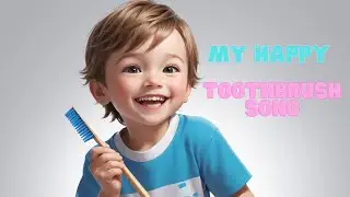 My Happy Toothbrush Song