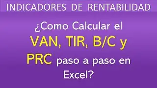 Como Calcular el VAN, TIR, B/C y PRC (PAYBACK) en Excel | Ejemplo Práctico