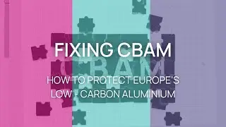 Fixing CBAM: How to Protect Europe&rsquo;s Low-Carbon Aluminium
