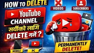 How to Delete YouTube Channel Permanently | YouTube Channel सधैंकाे लागि कसरी Delete गर्ने?