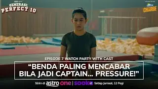 Generasi: Perfect 10 Watch Party with Cast | Episode 7