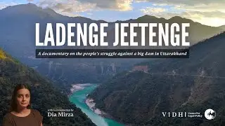 Ladenge Jeetenge - A Documentary on Dams in Uttarakhand