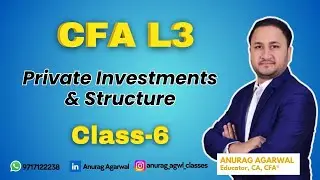 CFA L3 Private Investments & Structure Class-6