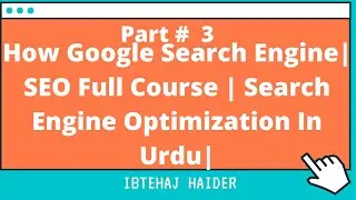 How Google Search Engine Works | SEO Full Course | Search Engine Optimization Tutorial | URDU Part 3