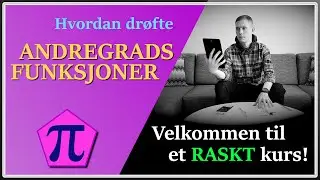 Hvordan dr&oslash;fte andregradsfunksjoner (raskenettkurs.no - intro)