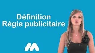 D&eacute;finition R&eacute;gie publicitaire - Vid&eacute;os formation - Tutoriel vid&eacute;os - Market Academy par Sophie Rocco