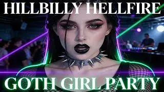 HILLBILLY HELLFIRE - Goth Girl Party (Официальный музыкальный клип)
