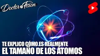 &iquest;Cu&aacute;l es EL TAMA&Ntilde;O REAL de LOS &Aacute;TOMOS? 😱