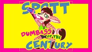Spott - Dumbass of the Century