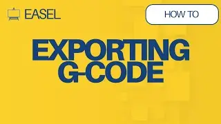 How to Export G-Code in Easel Software