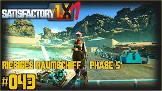 Satisfactory 1.1 #043 let's play deutsch - Rein in die Phase 5 - jetzt wird's heftig ..