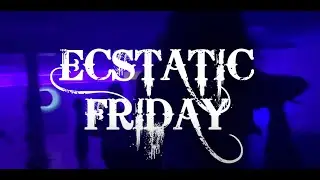 Ecstatic Friday 2024