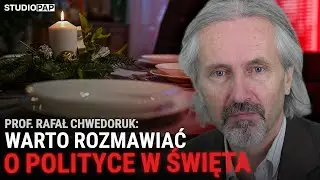 Prof. Chwedoruk: warto rozmawiać o polityce w Święta, ale nie warto się kłócić