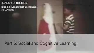 Unit 3B Part 5 Social and Cognitive Learning