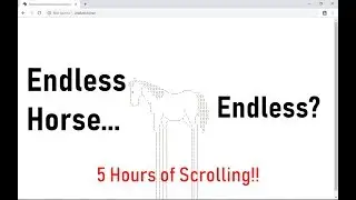 Scrolling the Endless Horse for 5 hours! Does it End?