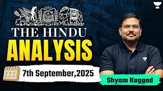 The Hindu Newspaper Analysis | 7th September | UPSC Current Affairs Today | Shyam Kaggod