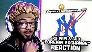 “NY Rapper & A Swedish Producer?!” | Rx Papi & Gud - Foreign Exchange [REACTION]