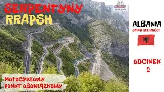 Albania - smak dzikości - odcinek 2 - Szkodra, czy warto? Serpentyny RRapsh, mekka motocyklistów.