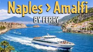 Ferry Journey from Naples to Amalfi | How to Travel from Naples to Amalfi by Ferry | English