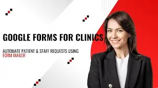 Google Forms Automation for Clinics, Medical Practices & Healthcare Facilities